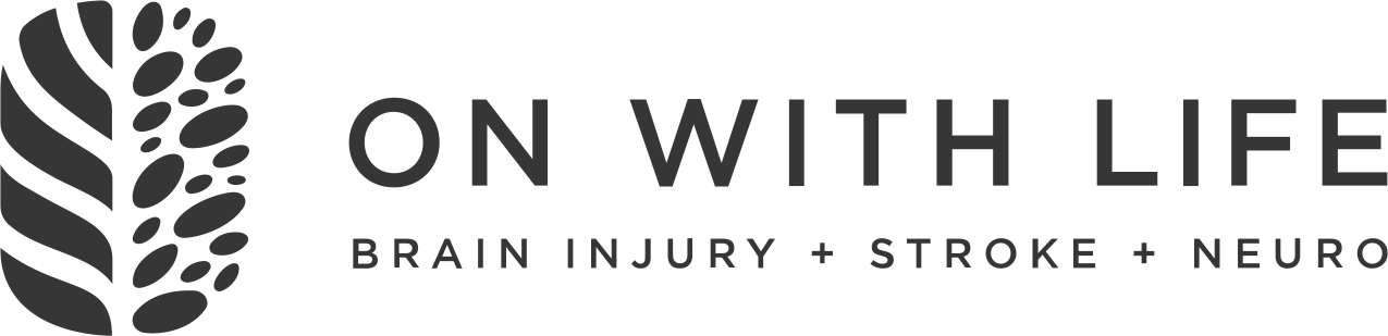 On With Life Brain Injury + Stroke + Neuro